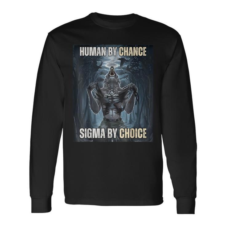 Human By Chance Sigma By Choice Cool Wolf Meme Long Sleeve T-Shirt