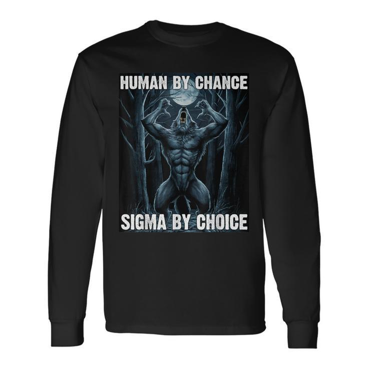 Human By Chance Sigma By Choice Cool Werewolf Long Sleeve T-Shirt Gifts ideas