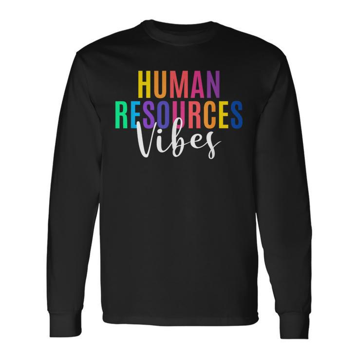 Human Resource Vibes Hr Specialist Hr Manager Coworker Long Sleeve T-Shirt