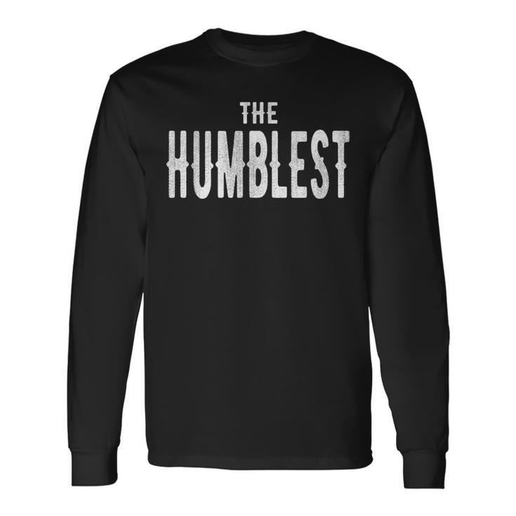 The Humblest HumbleLong Sleeve T-Shirt Gifts ideas