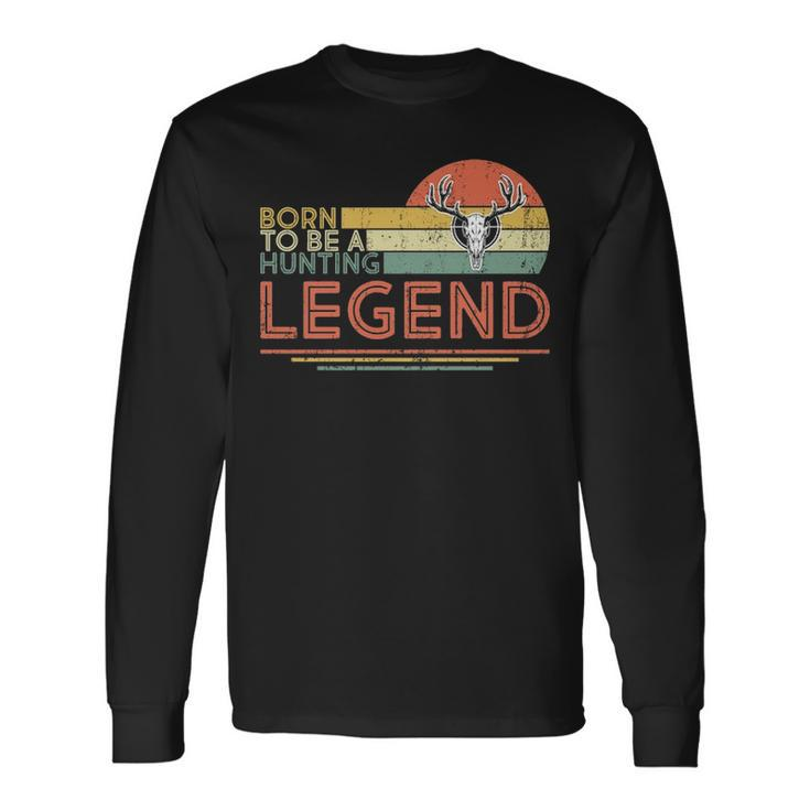 Hunting Born To Be A Hunting Legend  Vintage Deer Hunter Long Sleeve T-Shirt