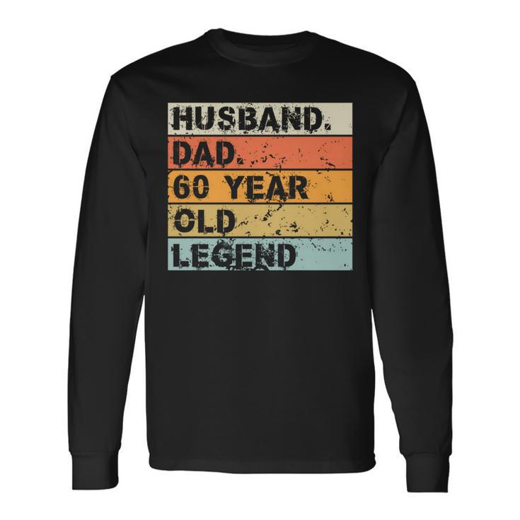 Husband Dad 60 Year Old Legend 60Nd Birthday Father's Day Long Sleeve T-Shirt