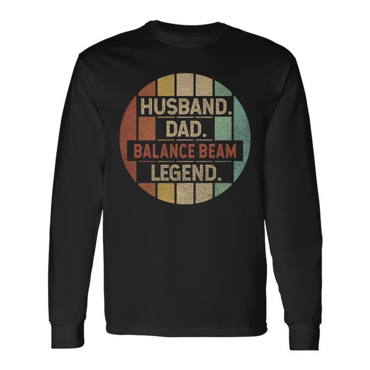 Husband Dad Balance Beam Legend Vintage Long Sleeve T-Shirt Gifts ideas