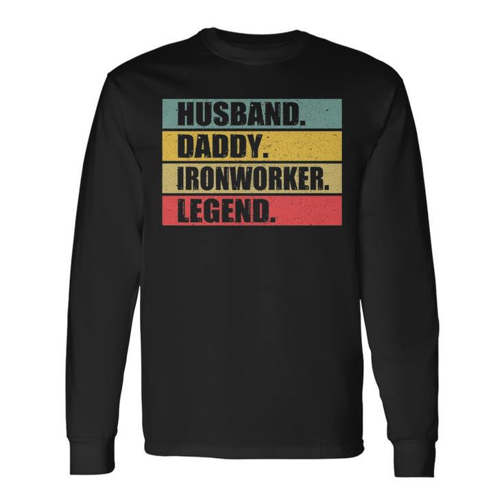 Husband Dad Ironworker Quote Vintage Fathers Day Long Sleeve T-Shirt