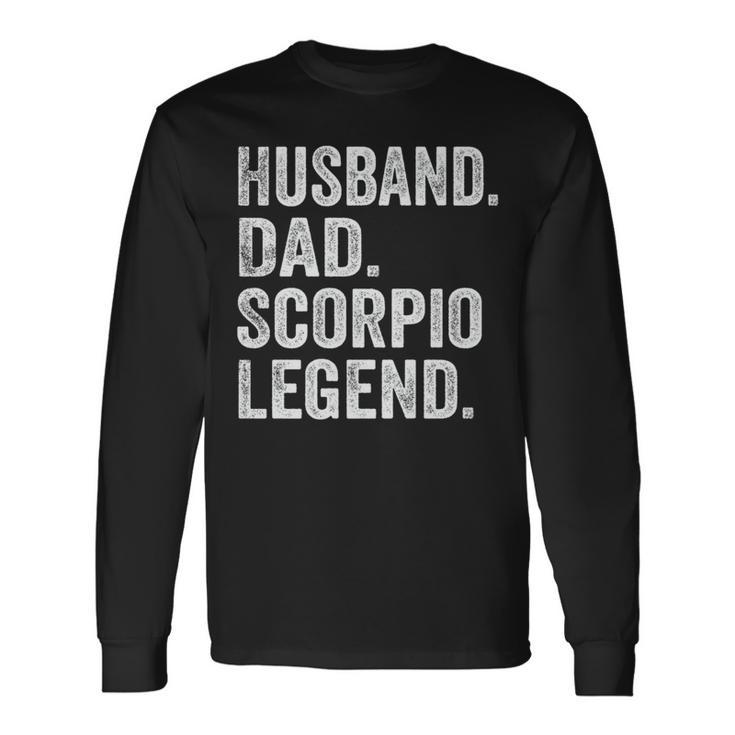 Husband Dad Scorpio Legend Father Zodiac Astrology Long Sleeve T-Shirt