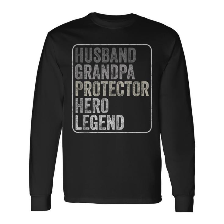 Husband Grandpa Protector Hero Legend Fathers Day Dad Long Sleeve T-Shirt