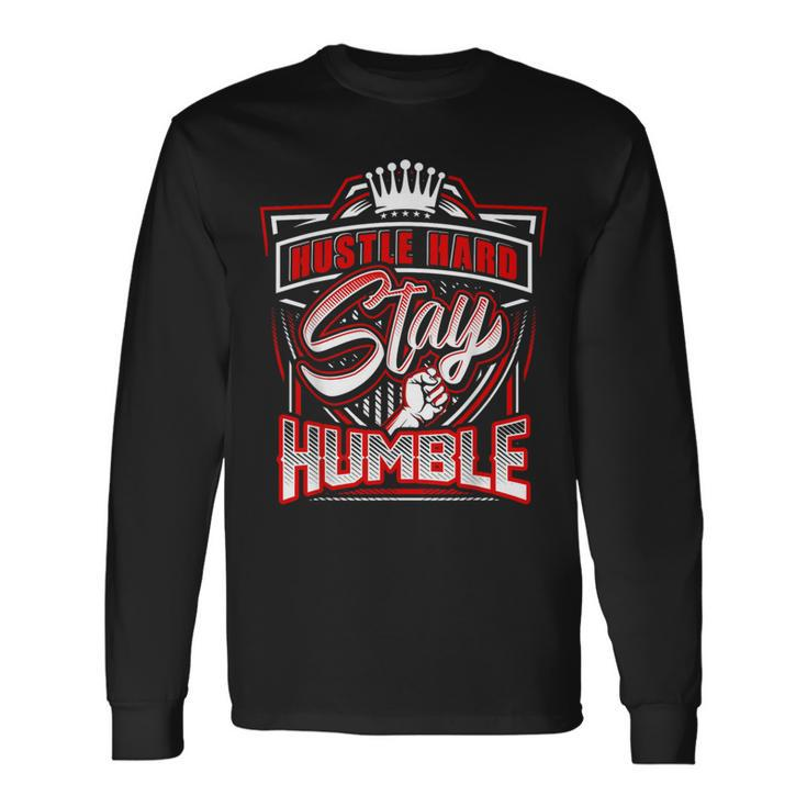 Hustle Hard Stay Humble Urban Hip Hop Long Sleeve T-Shirt
