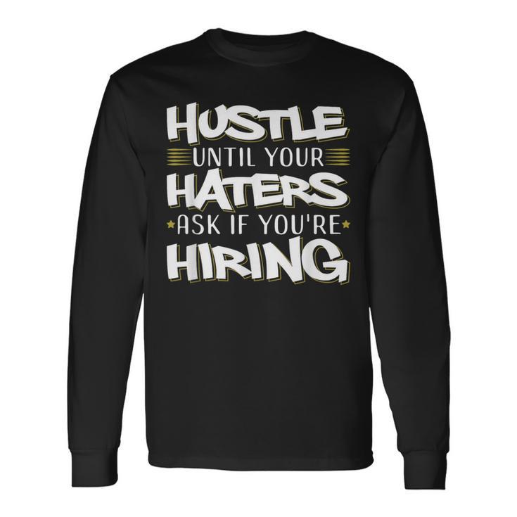 Hustle Until Haters Ask Hiring Entrepreneur Christmas Long Sleeve T-Shirt