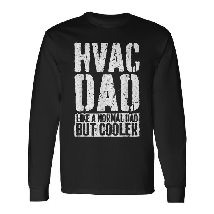 Hvac Dad Father's Day Hvac Technician Dad Long Sleeve T-Shirt