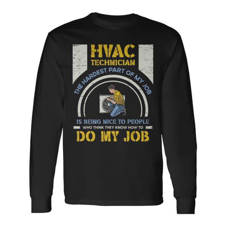 Hvac Technician Hardest Part Of My Job Hvac Technician Long Sleeve T-Shirt