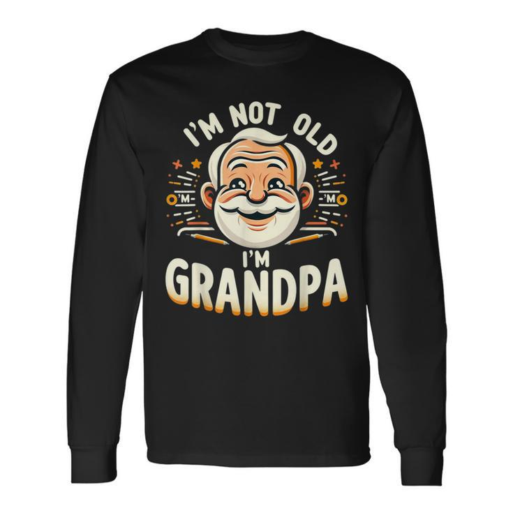 I'am Not Old I'am Grandpa Fathers Day 2024 Long Sleeve T-Shirt Gifts ideas