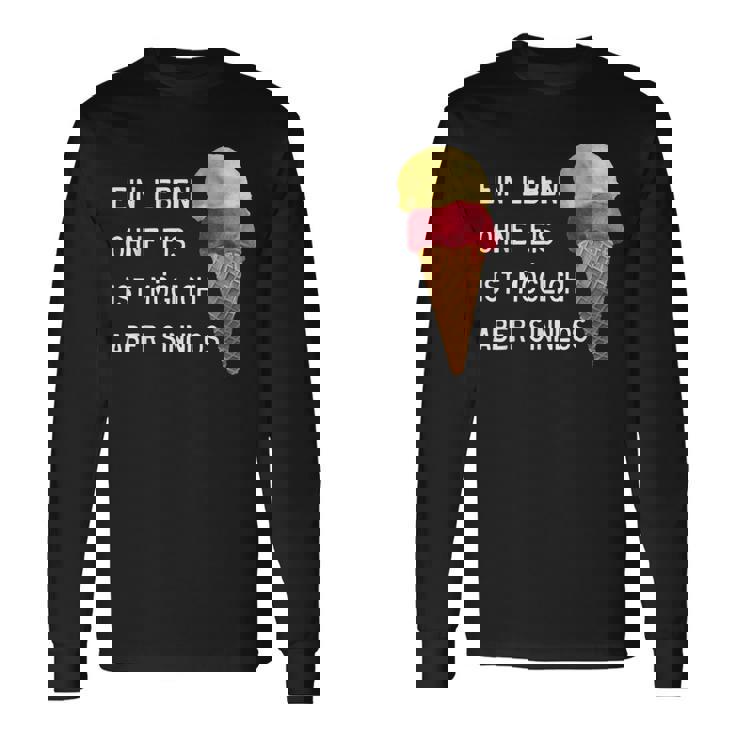Ice Cream Leben Ohne Eisist Sinnlos D010-0887A Langarmshirts Geschenkideen