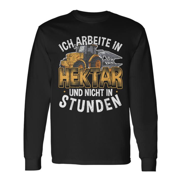 Ich Arbeite In Hectar Nicht In Stunden Tractor Farmers Langarmshirts Geschenkideen