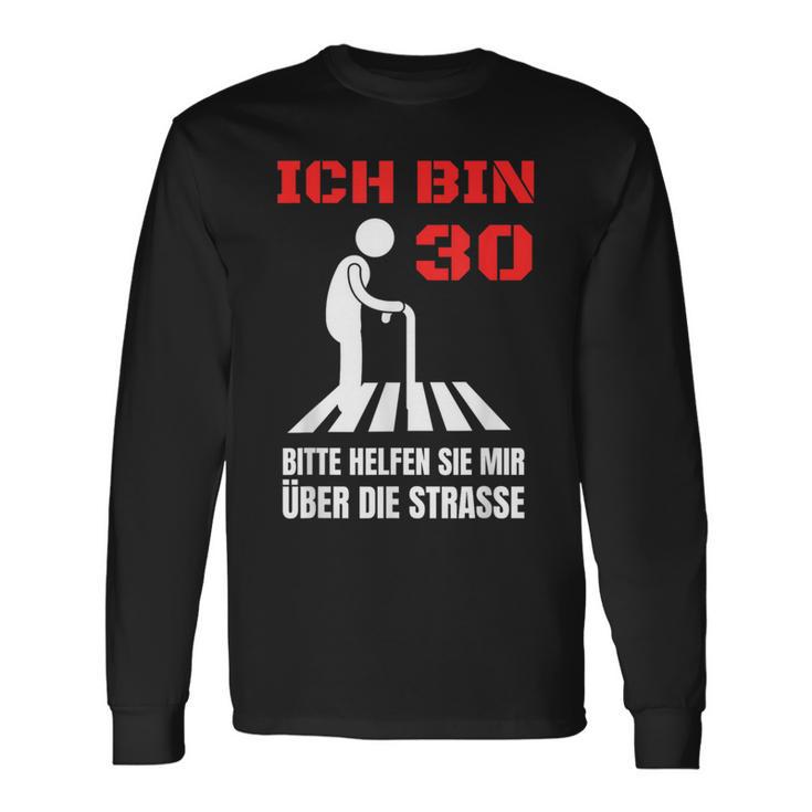 Ich Bin 30 Bitte Helfen Sie Mir Über Die Strasse Party Langarmshirts Geschenkideen