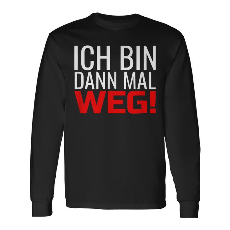 Ich Bin Dann Mal Weg Langarmshirts Geschenkideen