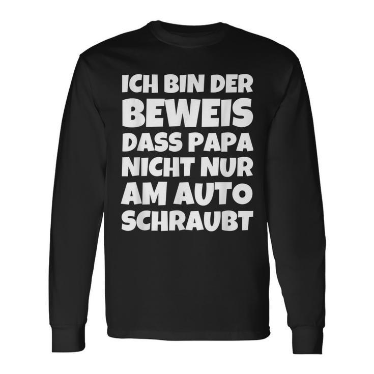 Ich Bin Der Eweis Dass Papa Nicht Nur Am Auto Langarmshirts Geschenkideen