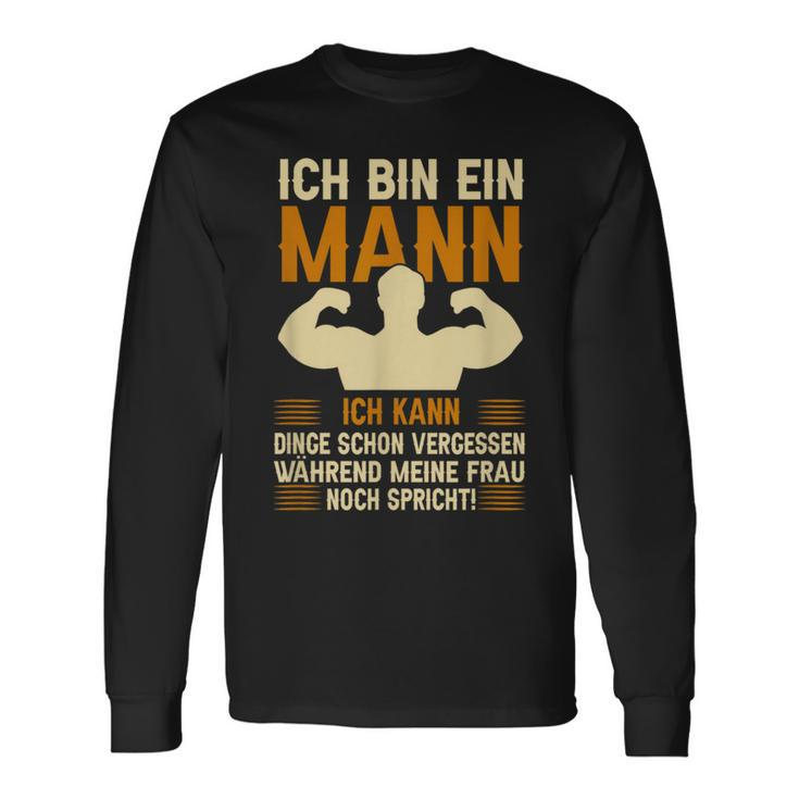 Ich Bin Ein Mann Ich Kann Dinge Schon Vergessen Humor German Langarmshirts Geschenkideen