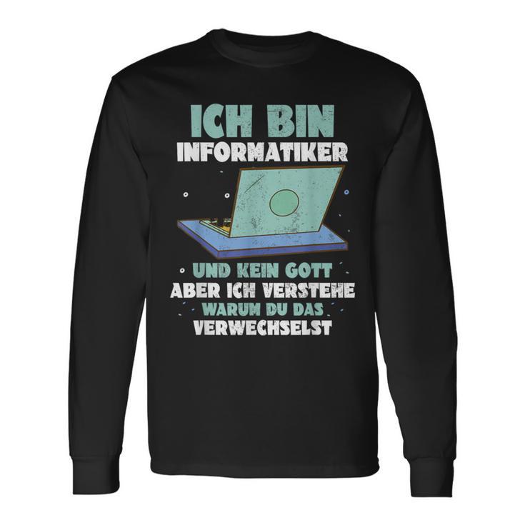 Ich Bin Informatiker Und Kein Gott Ich Bin Informatiker Langarmshirts Geschenkideen