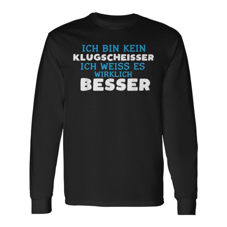 Ich Bin Kein Klugscheisser Ich Weiss Es Wirklich Besser Ich Weiß Langarmshirts Geschenkideen