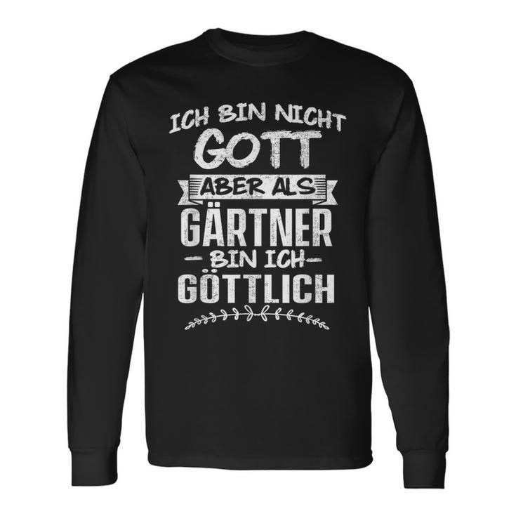 Ich Bin Nicht Gott Aber Als Gärtner Bin Ich Göttlich Garten Langarmshirts Geschenkideen