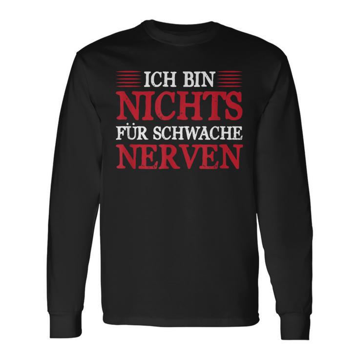 Ich Bin Nichts Für Schwache Nerven Sarcasmus Humor Langarmshirts Geschenkideen