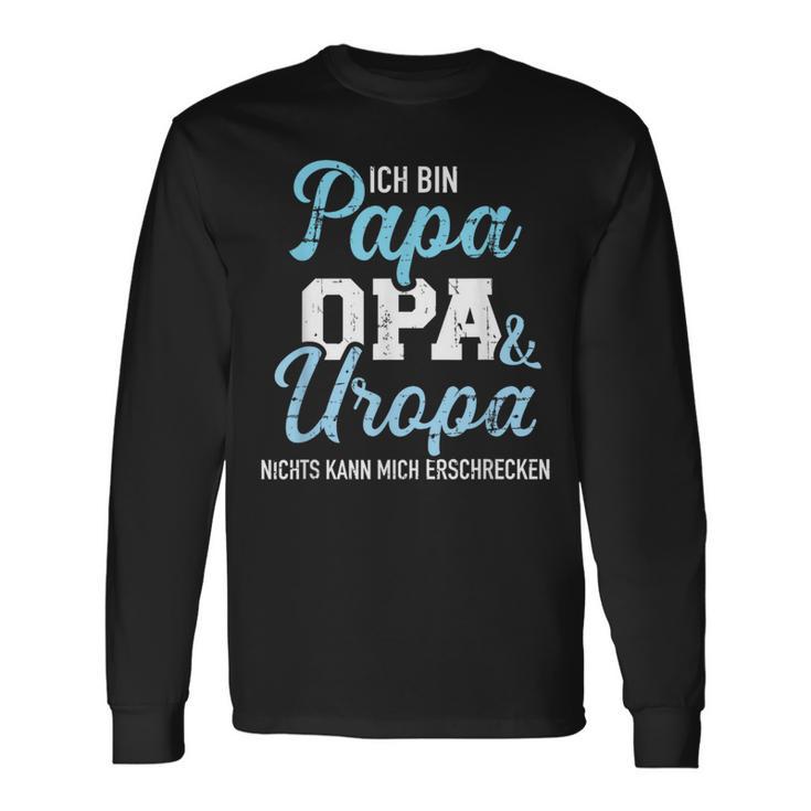 Ich Bin Papa Opa Und Uropa Nichts Kann Mich Erschrecken Langarmshirts Geschenkideen