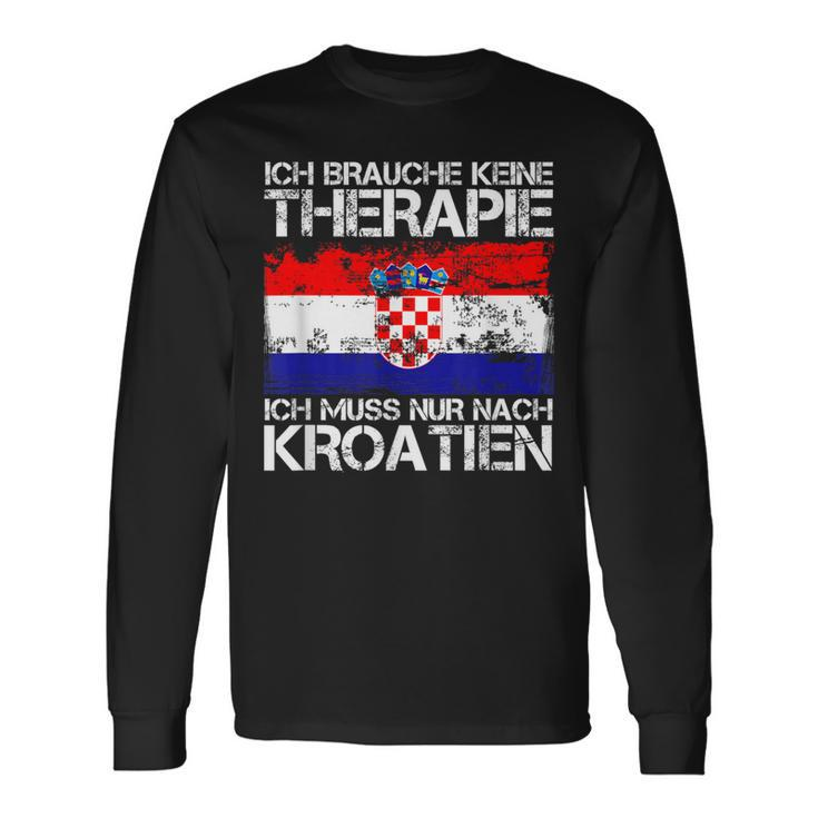 Ich Brauche Keine Therapie Ich Muss Nur Nach Kroatien Langarmshirts Geschenkideen