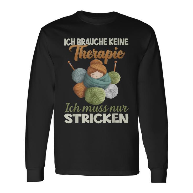 Ich Brauche Keine Therapie Ich Muss Nur Stricken Langarmshirts Geschenkideen