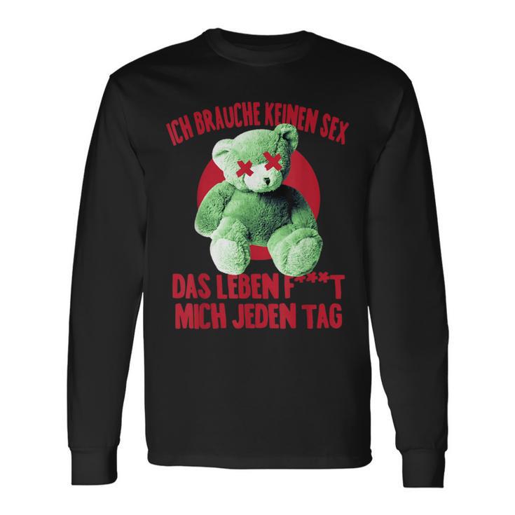 Ich Brauche Keinen Sex Das Leben F Mich Jeden Tag Humor Langarmshirts Geschenkideen