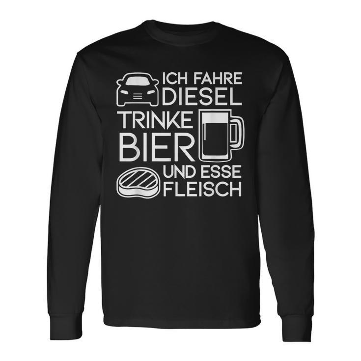 Ich Fahre Diesel Trinke Bier Und Esse Fleisch Ich Fah Langarmshirts Geschenkideen