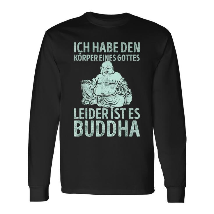 Ich Habe Den Körper Einer Gottes Unider Ist Es Buddha Langarmshirts Geschenkideen