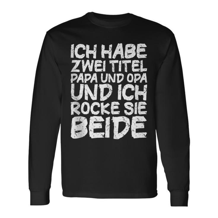 Ich Habe Zwei Titel Papa Und Opa Für Opa Undater Langarmshirts Geschenkideen