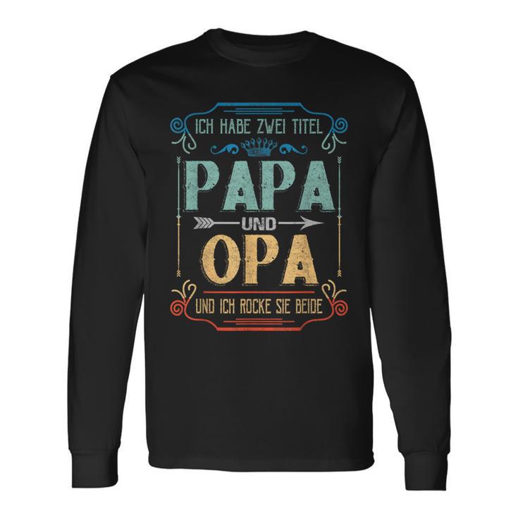 Ich Habe Zwei Titel Papa Und OpaIdea Grandpa Langarmshirts Geschenkideen