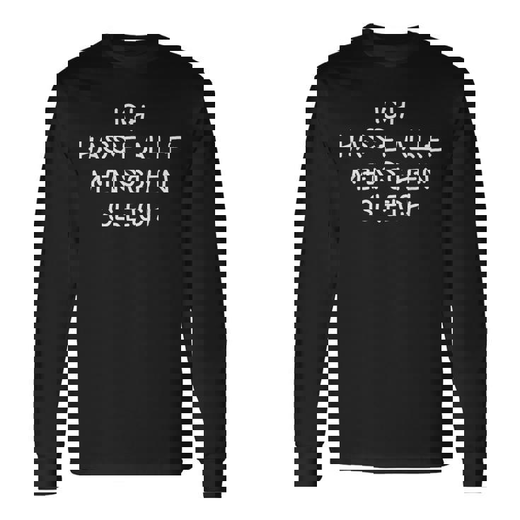 Ich Hasse Alle Menschen Gleich I Hate All Langarmshirts Geschenkideen