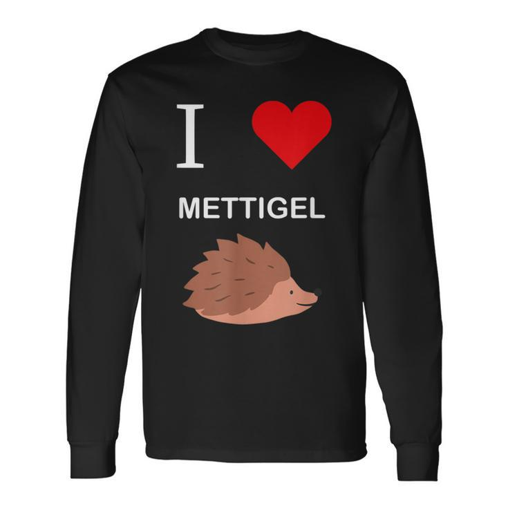 Ich Liebe Mettigel Mett Meat Langarmshirts Geschenkideen