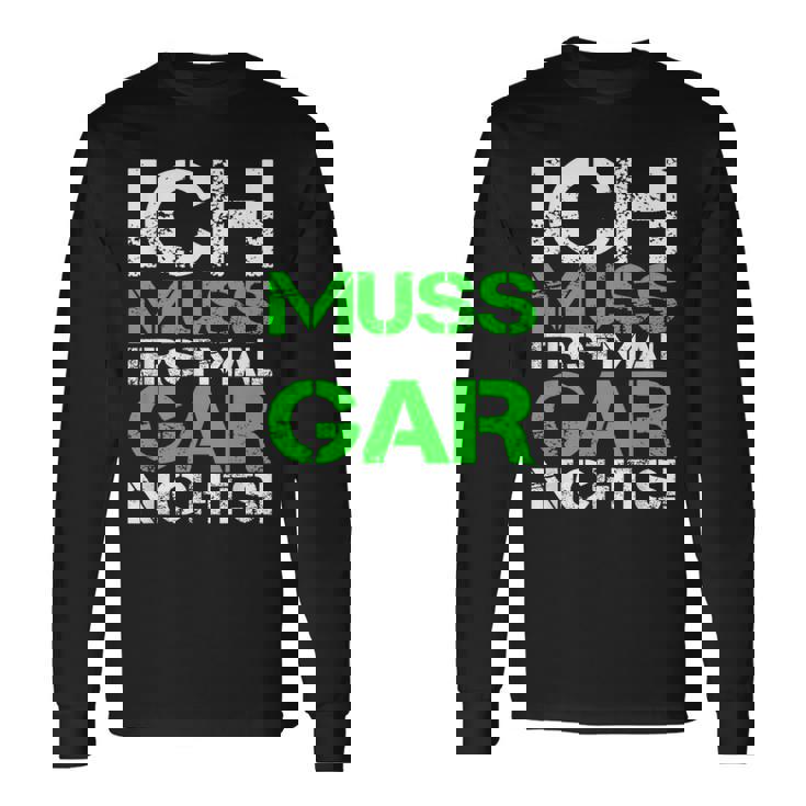 Ich Muss Erstmal Gar Nichts Ich Muss Erst Black Langarmshirts Geschenkideen