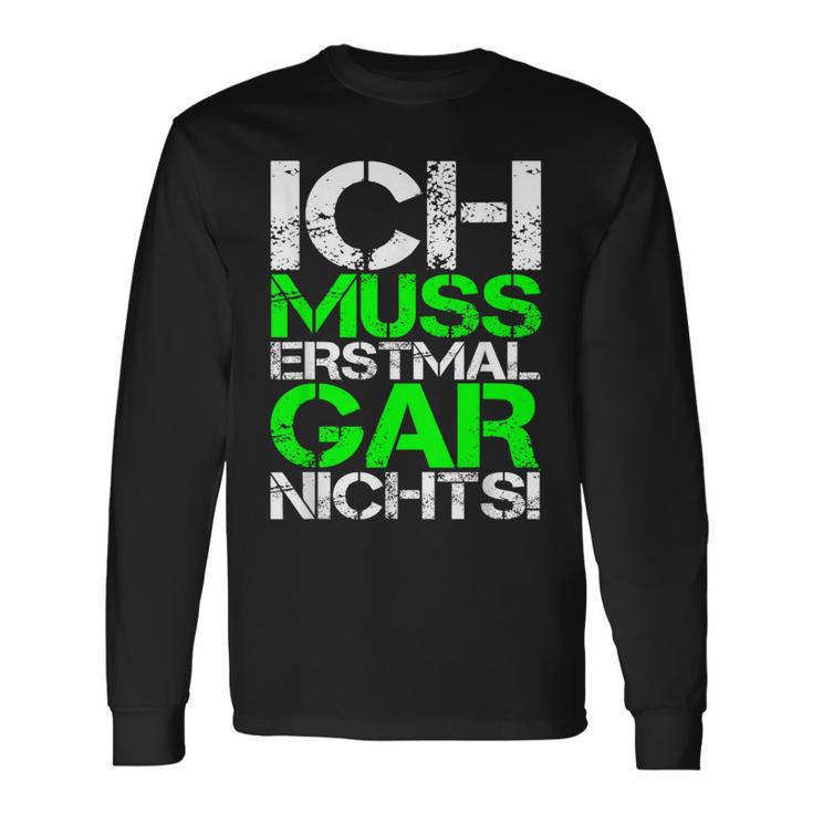 Ich Muss Erstmal Gar Nichts Ich Muss Erst Black Langarmshirts Geschenkideen