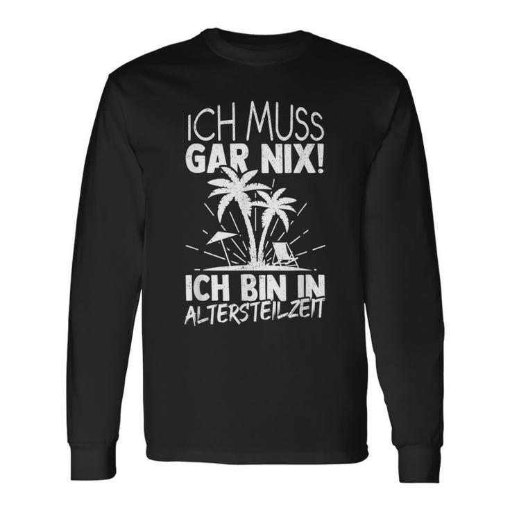 Ich Muss Gar Nix Ich Bin In Altersteilzeit Rensionary Langarmshirts Geschenkideen