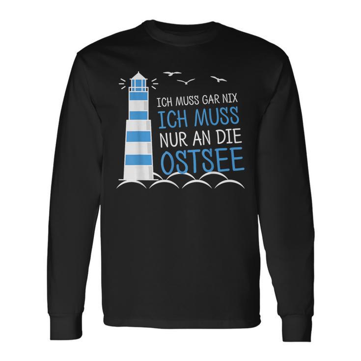 Ich Muss Garnix Ich Muss Nur An Die Baltic Sea Langarmshirts Geschenkideen