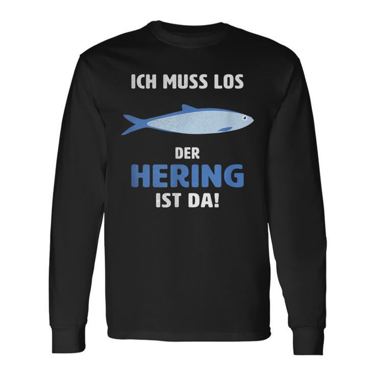 Ich Muss Los Der Hering Ist Da Ich Muss Los Der Herring Ist Langarmshirts Geschenkideen