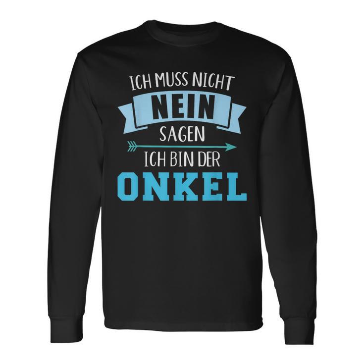 Ich Muss Nicht Nein Sagen Ich Bin Der Unkel Langarmshirts Geschenkideen