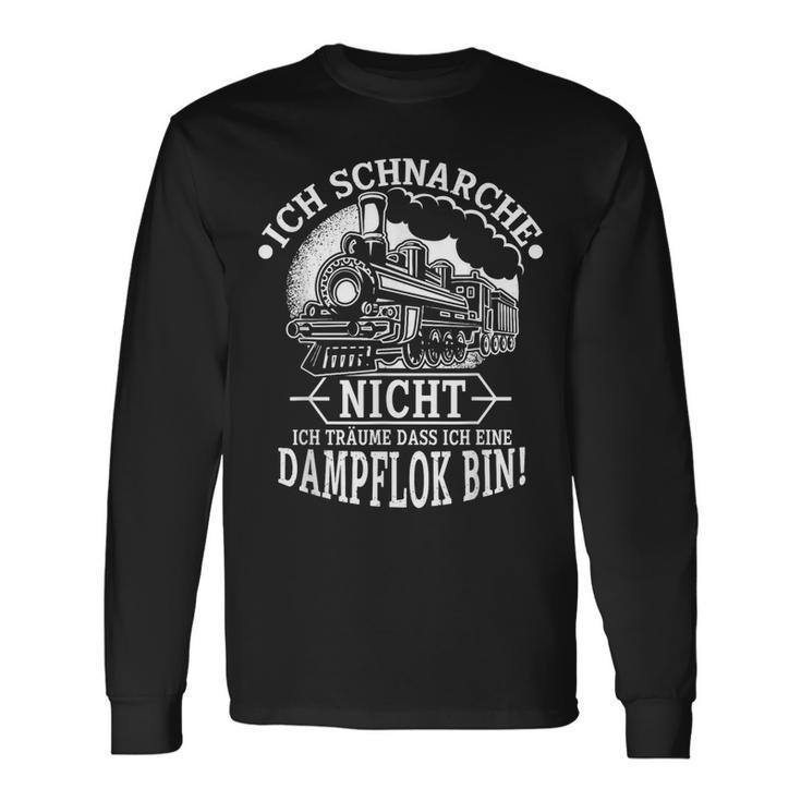 Ich Schnarche Nicht Ich Träume Dass Ich Ein Damplok Bin Langarmshirts Geschenkideen