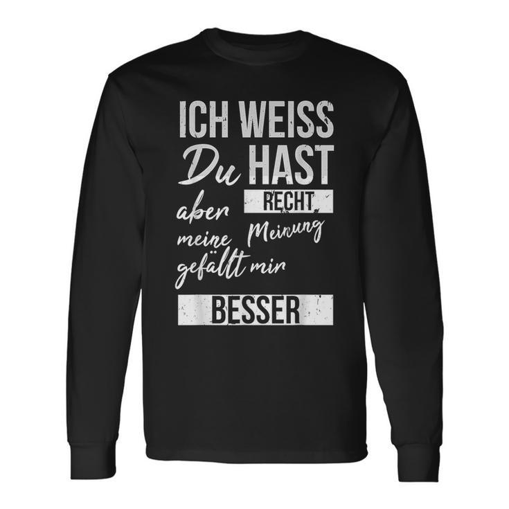 Ich Weiß Du Hast Recht Aber Meine Meinung Gefällmir Besser Ich Weiß Du Hast Langarmshirts Geschenkideen