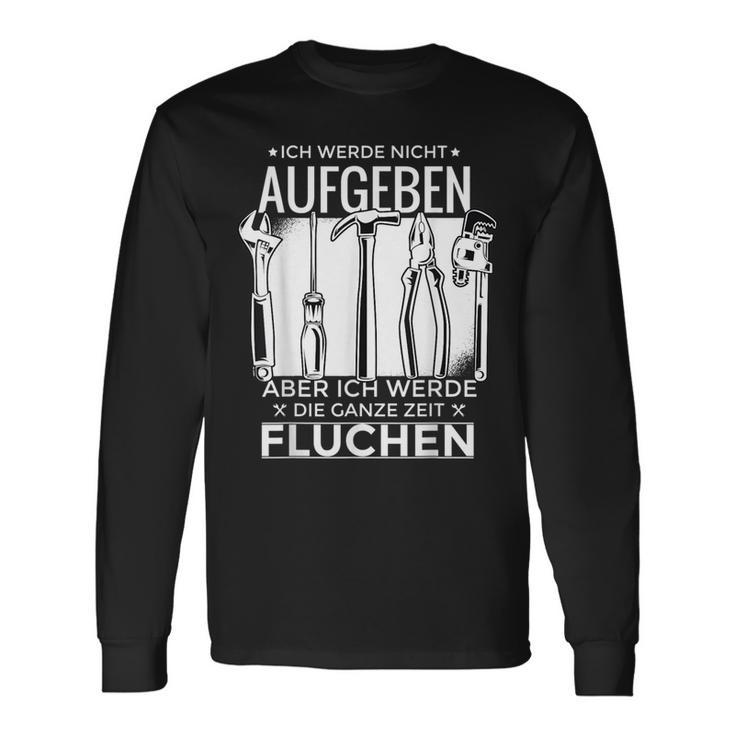 Ich Werde Nicht Aufgeben Sondern Fluchen Langarmshirts für Hartnäckige Geschenkideen