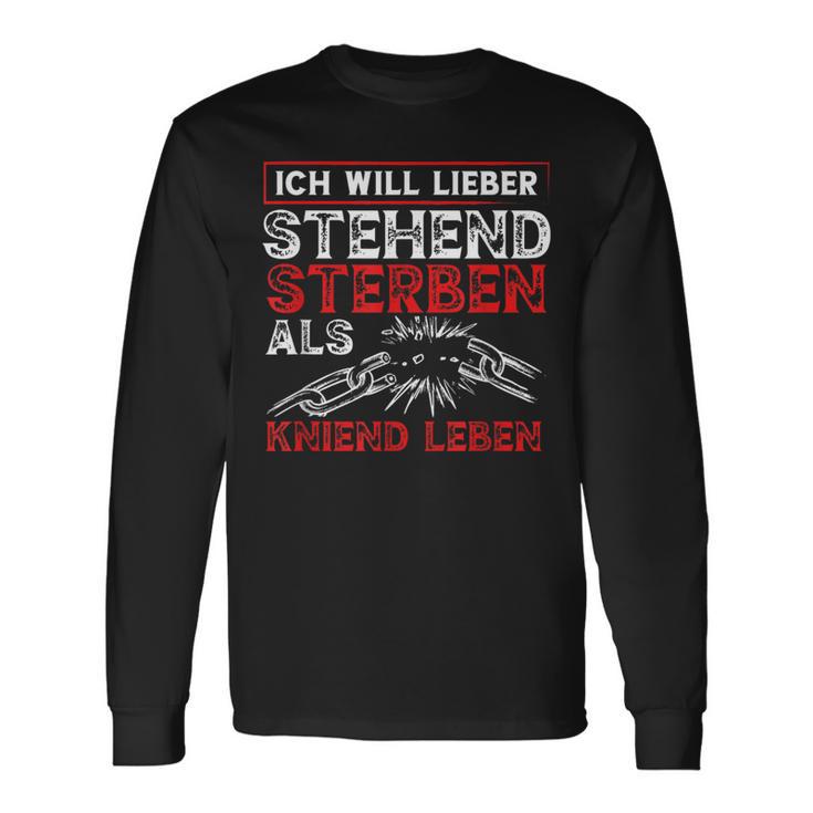 Ich Will Lieber Steht Sterben Als Kniend Leben Langarmshirts Geschenkideen