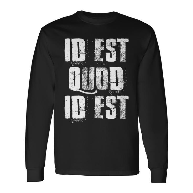 Id Est Quod Id Est Latino Spanish Mexico It Is What It Is Long Sleeve T-Shirt
