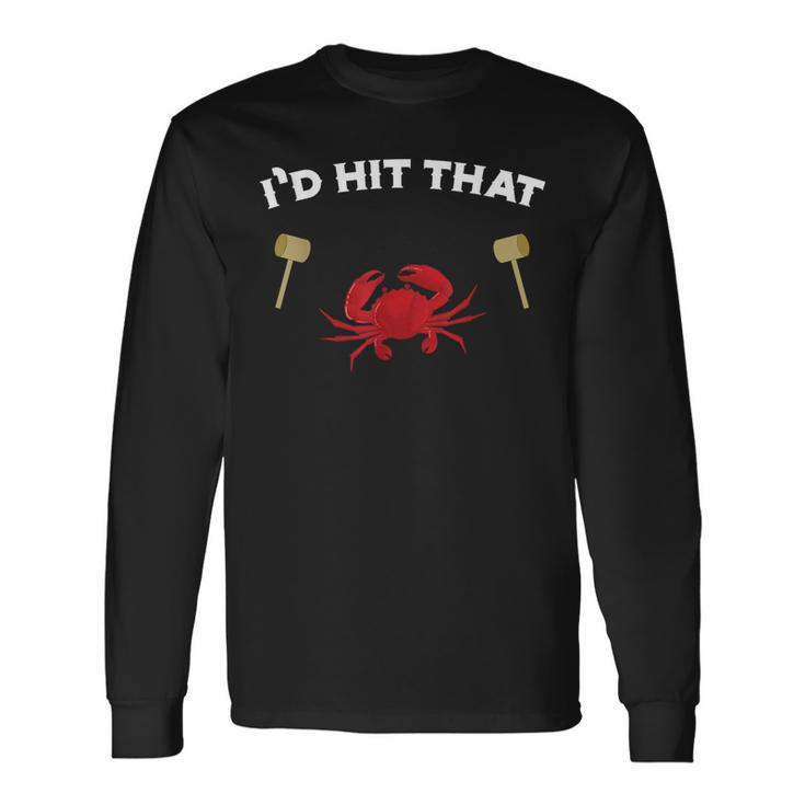 I'd Hit That Maryland Blue Crab Festival Summers Long Sleeve T-Shirt