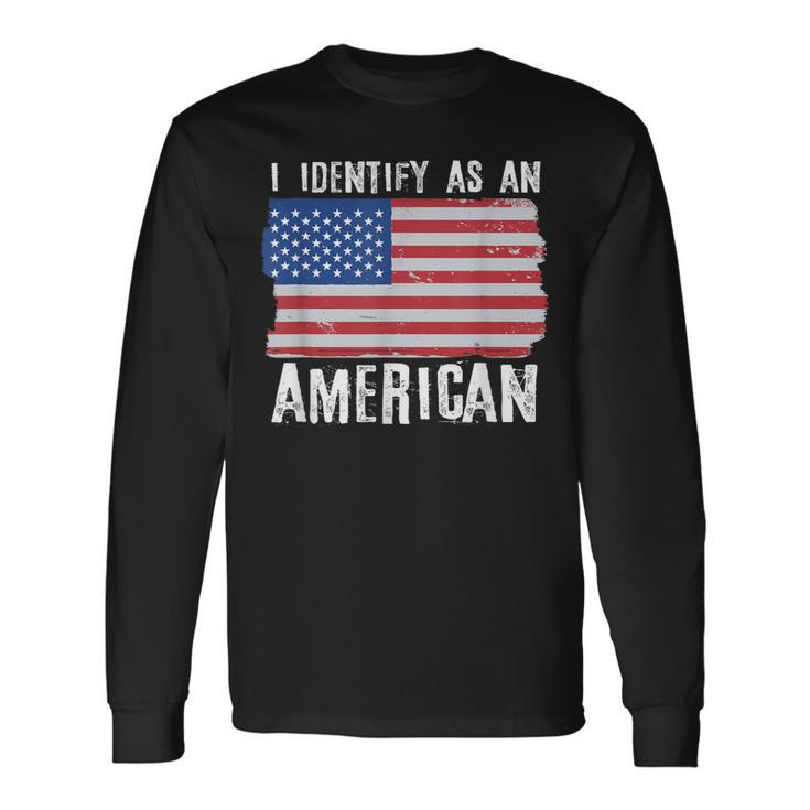 I Identify As An American Proud Us American Long Sleeve T-Shirt