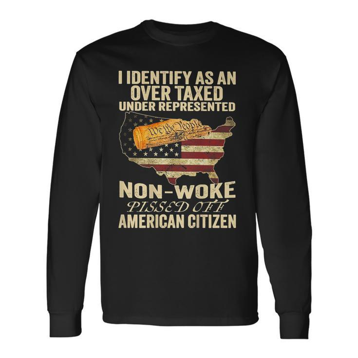 I Identify As An Over Taxed Under On Back Long Sleeve T-Shirt