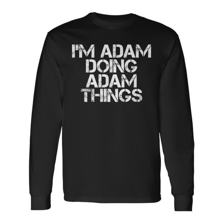 I'm Adam Doing Adam Things Christmas Idea Long Sleeve T-Shirt